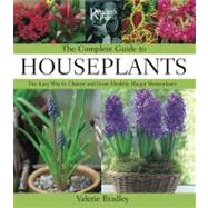 The Complete Guide to Houseplants: The Easy Way to Choose and Grow Healthy, Happy Houseplants