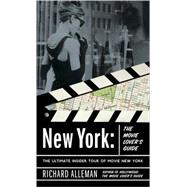 New York: The Movie Lover's Guide The Ultimate Insider Tour of Movie New York