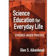 Science Education for Everyday Life : Evidence-Based Practice