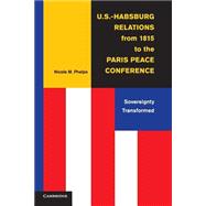 U.s.-habsburg Relations from 1815 to the Paris Peace Conference