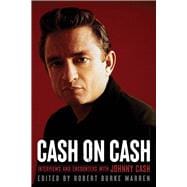Cash on Cash Interviews and Encounters with Johnny Cash