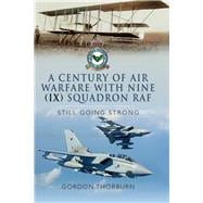 A Century of Air Warfare With Nine (Ix) Squadron, Raf