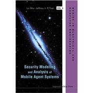 Security Modeling And Analysis of Mobile Agent Systems