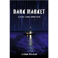 Dark Market A Brea James Adventure