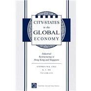 City States In The Global Economy: Industrial Restructuring In Hong Kong And Singapore