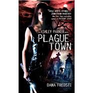 Plague Town An Ashley Parker Novel