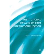 Institutional Impacts on Firm Internationalization