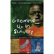 Growing Up in Slavery Stories of Young Slaves as Told by Themselves