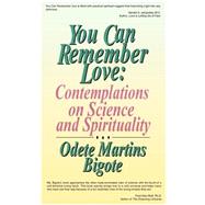 You Can Remember Love : Contemplations on Science and Spirituality