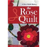 The Rose Quilt A Steve Walsh Mystery