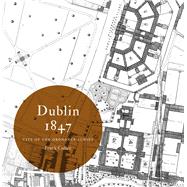 Dublin 1847: city of the Ordnance Survey City of the Ordnance Survey