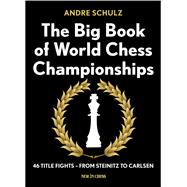The Big Book of World Chess Championships 46 Title Fights - from Steinitz to Carlsen