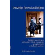 Knowledge, Renewal and Religion: Repositioning and Changing Ideological and Material Circumstances Among the Swahil on the East African Coast