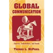 Global Communication : Theories, Stakeholders, and Trends