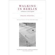 Walking in Berlin A Flaneur in the Capital