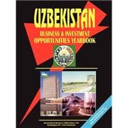 Uzbekistan Business and Investment Opportunities Yearbook