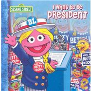 Sesame Street I Want to Be President