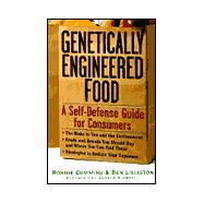 Genetically Engineered Foods A Self-Defense Guide for Consumers