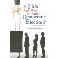Is This Any Way to Run a Democratic Election? 4th Edition