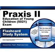 Praxis II Education of Young Children 0021 Exam Flashcard Study System