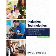 Inclusive Technologies: Tools for Helping Diverse Learners Achieve Academic Success, 2e