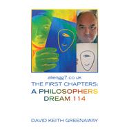 Aliengg7.Co.Uk the First Chapters: a Philosophers Dream 114