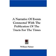 A Narrative of Events Connected With the Publication of the Tracts for the Times