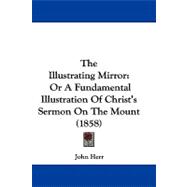 Illustrating Mirror : Or A Fundamental Illustration of Christ's Sermon on the Mount (1858)