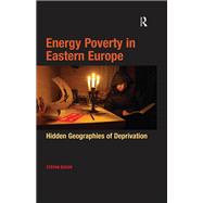 Energy Poverty in Eastern Europe: Hidden Geographies of Deprivation