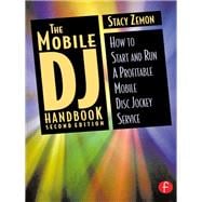 The Mobile DJ Handbook: How to Start & Run a Profitable Mobile Disc Jockey Service