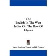 The English in the West Indies Or, the Bow of Ulysses