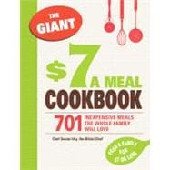 The Giant $7 a Meal Cookbook: 701 Inexpensive Meals the Whole Family Will Love,9781440506352
