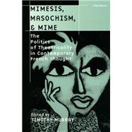 Mimesis, Masochism, & Mime