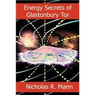 Energy Secrets Of Glastonbury Tor
