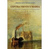 Contra Viento y Marea: La Navegacion a Vapor y Su Introduccion En El Rio de Laplata (1811-1852)