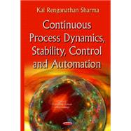 Continuous Process Dynamics, Stability, Control and Automation