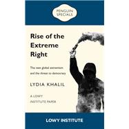Rise of the Extreme Right: A Lowy Institute Paper: Penguin Special The New Global Extremism and the Threat to Democracy
