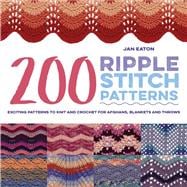 200 Ripple Stitch Patterns Exciting Patterns To Knit And Crochet For Afghans, Blankets And Throws