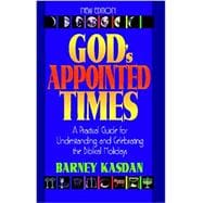 God's Appointed Times-New Edition : A Practical Guide for Understanding and Celebrating the Biblical Holy Days