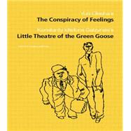 The Conspiracy of Feelings and the Little Theatre of the Green Goose