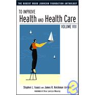 To Improve Health and Health Care: The Robert Wood Johnson Foundation Anthology, Volume VIII, 2nd Edition