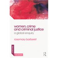 Women, Crime and Criminal Justice: A Global Enquiry