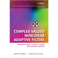 Complex Valued Nonlinear Adaptive Filters Noncircularity, Widely Linear and Neural Models