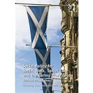 Social Policy for Social Work, Social Care and the Caring Professions: Scottish Perspectives