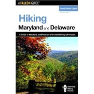 Hiking Maryland and Delaware : A Guide to the Greatest Hiking Adventures in Maryland and Delaware
