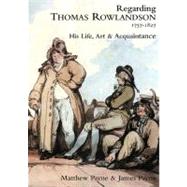 Regarding Thomas Rowlandson, 1757-1827
