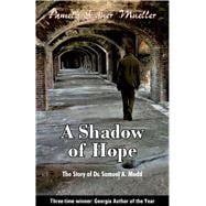 A Shadow of Hope The Story of Dr. Samuel A. Mudd