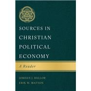 Sources in Christian Political Economy A Reader