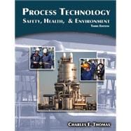 Process Technology : Safety, Health, and Environment