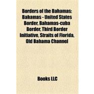 Borders of the Bahamas: Bahamas - United States Border, Bahamas-cuba Border, Third Border Initiative, Straits of Florida, Old Bahama Channel, Nicholas Channel, Caicos Passage